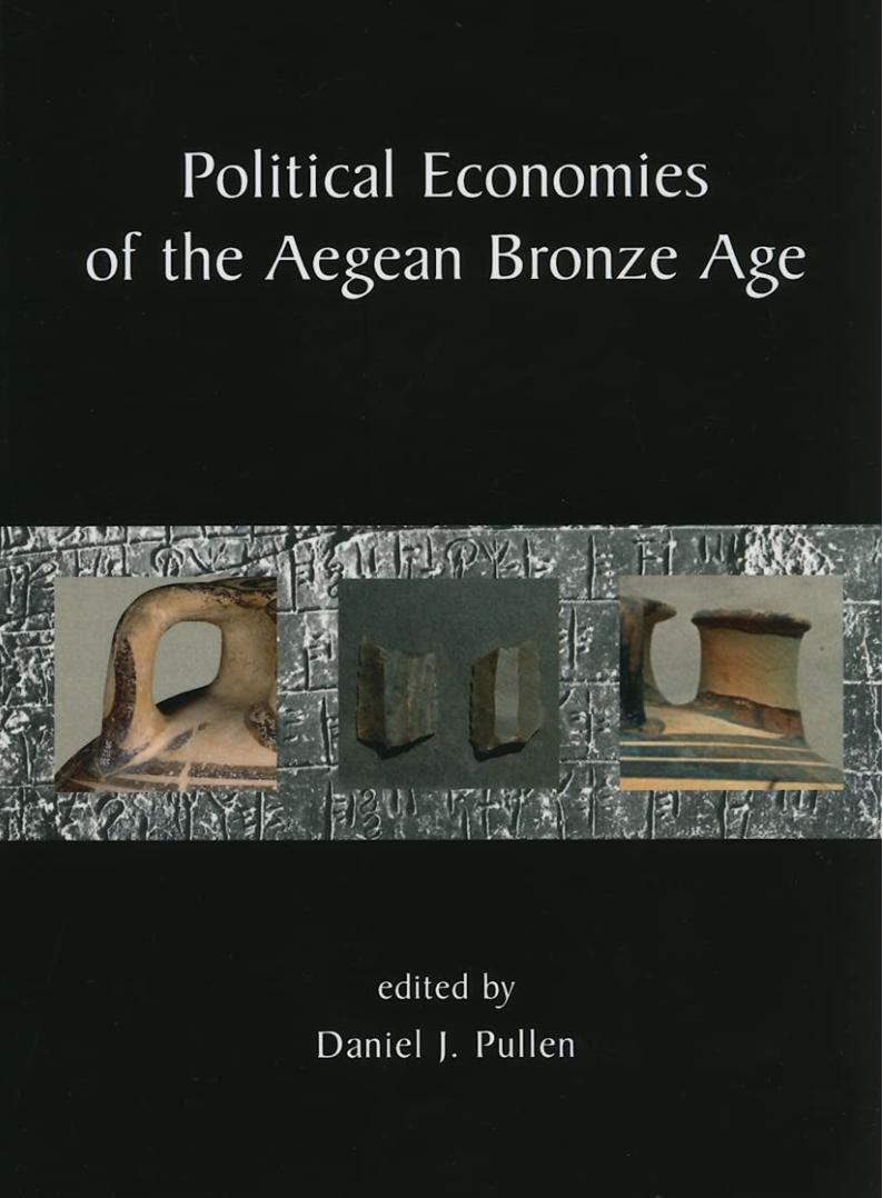 Pullen et al. Political Economies of the Aegean Bronze Age (2007)