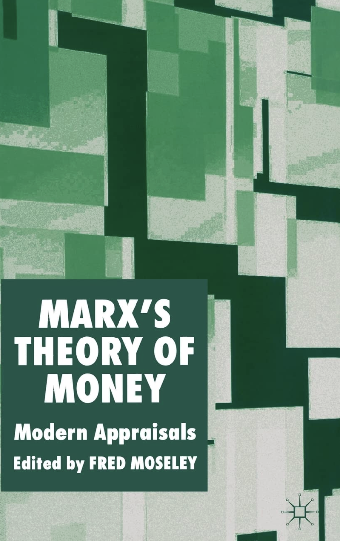 Mosely et al. (2005) Marx’x Theory of Money: Modern Appraisals